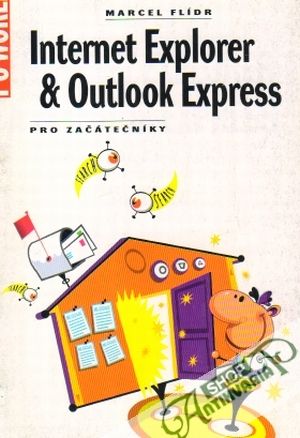 Internet Explorer and Outlook Express pro začátečníky - Flídr Marcel