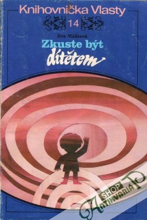 Zkuste být dítětem - Mádrová Eva