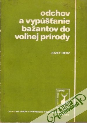 Odchov a vypúšťanie bažantov do voľnej prírody - Herz Jozef