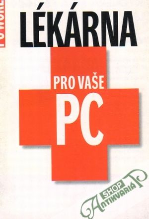 Lékárna pro vaše PC - Kolektív autorov