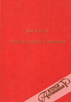 S Pannou Máriou k vrcholom - Gusič Juraj