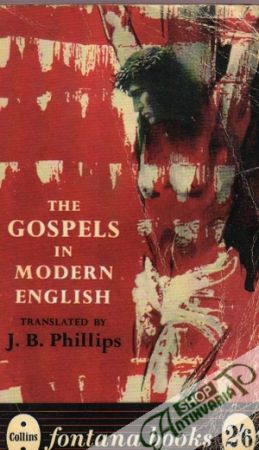 The Gospels in modern English - Phillips J. B.