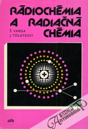 Rádiochémia a radiačná chémia - Varga / Tolgyessy