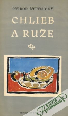 Chlieb a ruže - Štítnický Ctibor