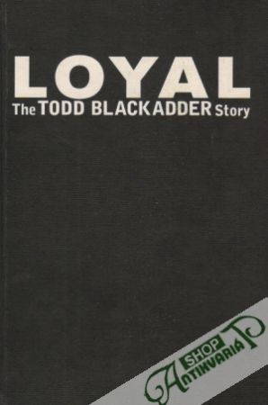 Loyal - The Todd Blackadder Story - Gifford Phil