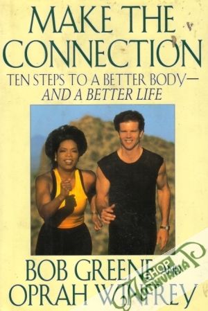 Make The Connection:Ten Steps to a better Body and a better Life - Greene / Winfrey