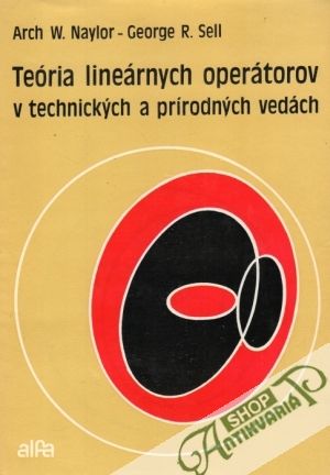 Teória lineárnych operátorov v technických a prírodných vedách - Naylor Arch, Sell George