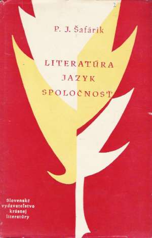 Literatúra, jazyk, spoločnosť - Šafárik Pavol Jozef
