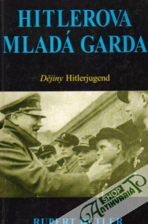 Hitlerova mladá garda - Dějiny Hitlerjugend - Butler Rupert