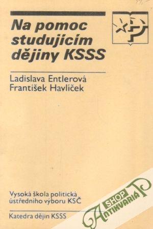 Na pomoc studujícím dějiny KSSS - Entlerová / Havlíček