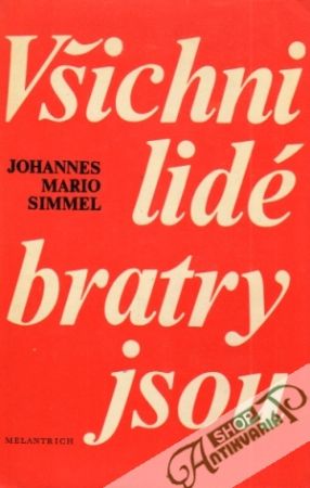 Všichni lidé bratry jsou - Simmel Johannes Mario