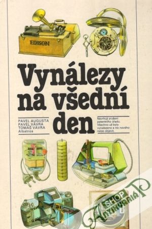 Vynálezy na všední den - Augusta Pavel a kol.