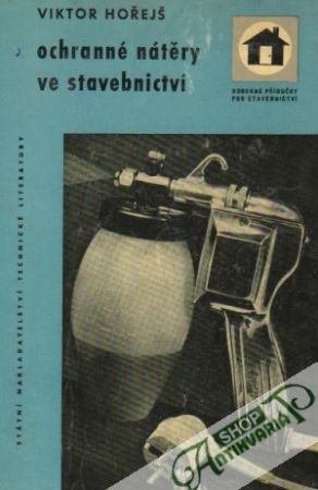 Ochranné nátěry ve stavebnictví - Hořejš Viktor