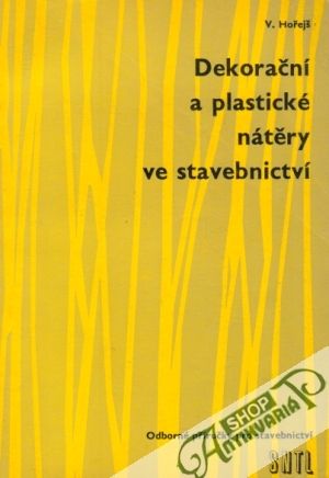 Dekorační a plastické nátěry ve stavebnictví - Hořejš Viktor