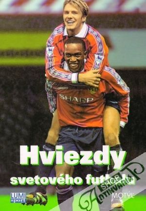 Hviezdy svetového futbalu - Kolektív autorov