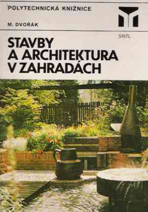 Stavby a architektura v zahradách - Dvořák Miloš