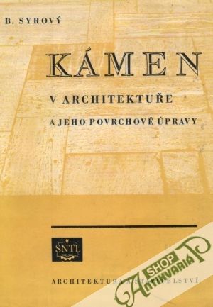 Kámen v architektuře a jeho povrchové úpravy - Syrový Bohuslav