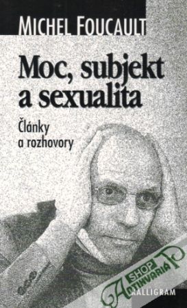 Moc, subjekt a sexualita - Foucault Michel