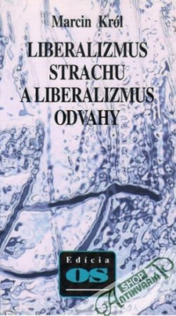 Liberalizmus strachu a liberalizmus odvahy - Król Marcin