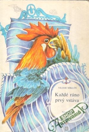Každé ráno prvý vstáva - Miklóš Viliam
