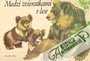 Medzi zvieratkami v lese - kolektív autorov
