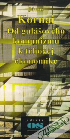 Od gulášového komunizmu k trhovej ekonomike - Kornai János