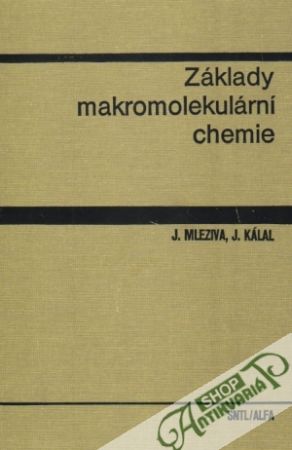 Základy makromolekulární chemie - Mleziva Josef, Kálal Jaroslav