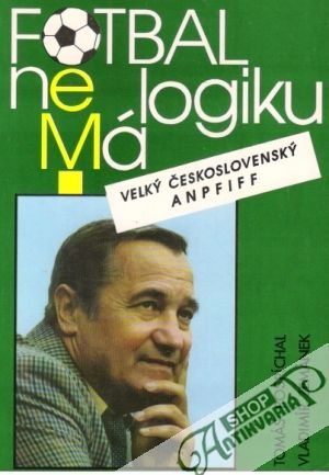 Fotbal nemá logiku - Pospíchal Tomáš, Zemánek Vladimír