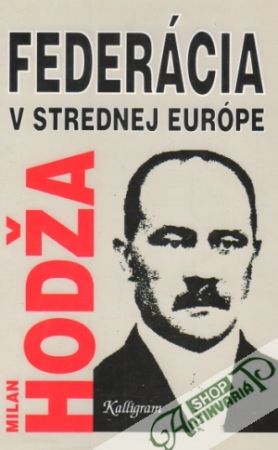 Federácia v strednej Európe - Hodža Milan