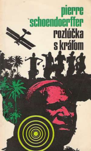 Rozlúčka s kráľom - Schoendoerffer Pierre