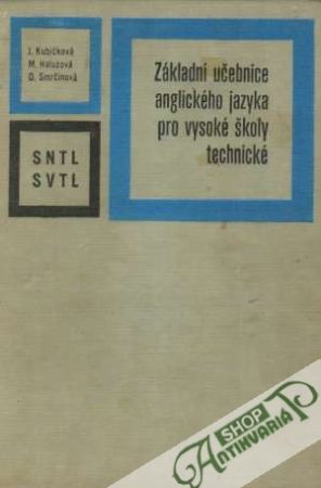 Základní učebnice anglického jazyka pro vysoké školy technické - Kubíčková Julie, Haluzová Milada a kolektív