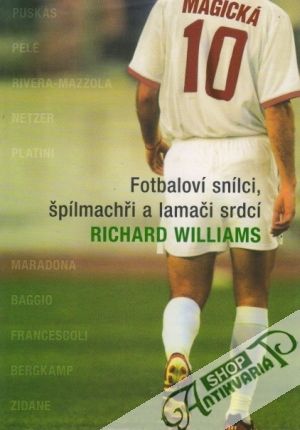 Magická desítka - Fotbaloví snílci, špílmachři a lamači srdcí - Williams Richard
