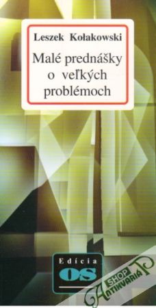 Malé prednášky o veľkých problémoch - Kolakowski Leszek