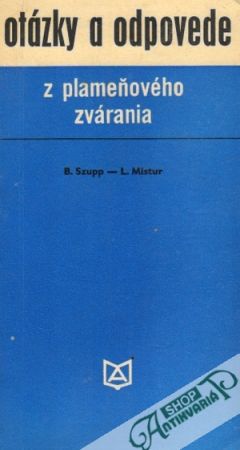 Otázky a odpovede z plameňového zvárania - Szupp / Mistur