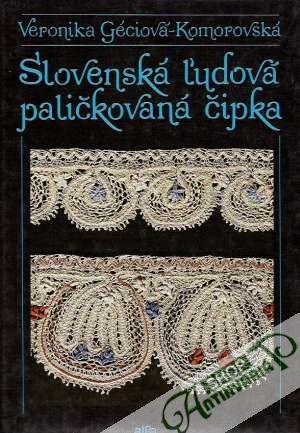 Slovenská ľudová paličkovaná čipka - Géciová-Komorovská Veronika