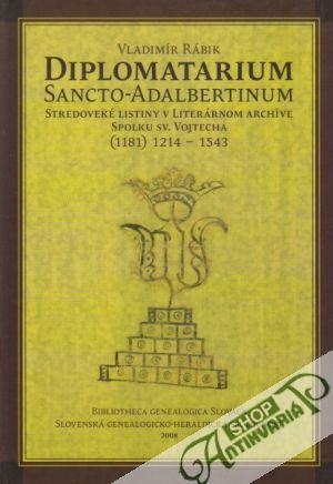 Diplomatarium Sancto-Adalbertinum - Rábik Vladimír