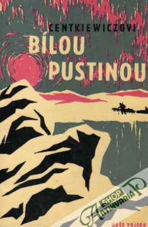 Bílou pustatinou - Centkiewiczovi Alina a Czeslaw