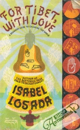 For Tibet, with Love: A Beginners Guide to Changing the World - Losada Isabel