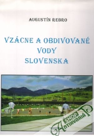 Vzácne a obdivované vody Slovenska - Rebro Augustín