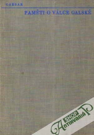 Paměti o válce galské - Ceasar Iulius C.