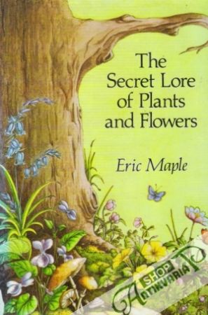 The Secret Lore of Plants and Flowers - Maple Eric