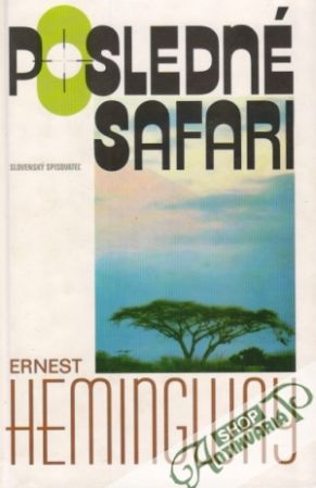 Posledné safari - Hemingway Ernest