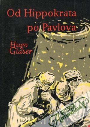 Od Hippokrata po Pavlova - Glaser Hugo