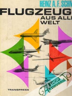 Flugzeuge aus aller Welt - Schmidt Heinz A.F.