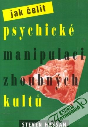 Jak čelit psychické manipulaci zhoubných kultú - Hassan Steven