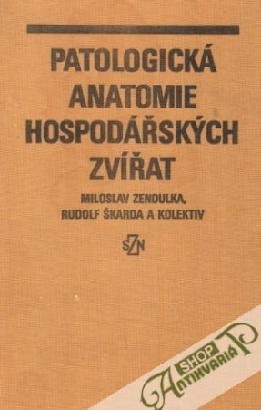 Patologická anatomie hospodářských zvířat - Zendulka M., Škarda R. a kol.