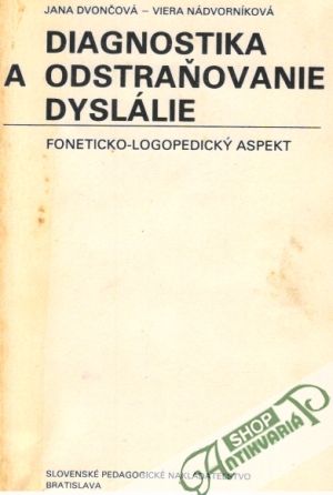 Diagnostika a odstraňovanie dyslálie - Dvončová Jana, Nádvorníková Viera