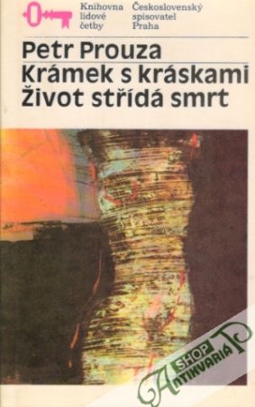 Krámek s kráskami, Život střídá smrt - Prouza Petr