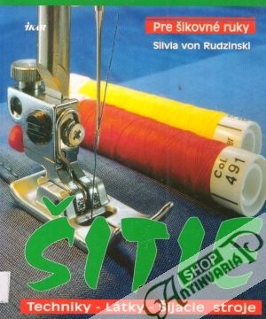 Šitie - techniky, látky, šijacie stroje - Rudzinski Silvia