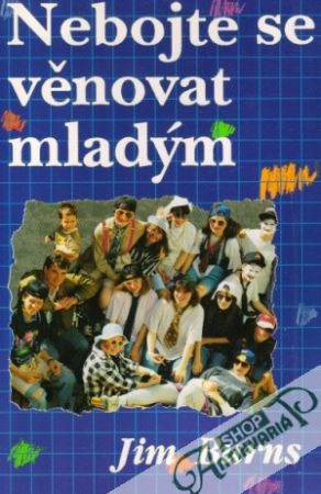 Nebojte se věnovat mladým - Burns Jim